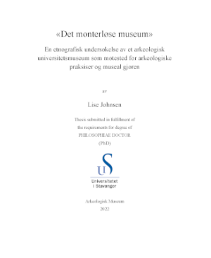 Cover for Det monterløse museum: En etnografisk undersøkelse av et arkeologisk universitetsmuseum som møtested for arkeologiske praksiser og museal gjøren