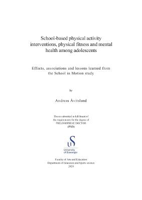 Cover for School-based physical activity interventions, physical fitness and mental health among adolescents: Effects, associations and lessons learned from the School in Motion study